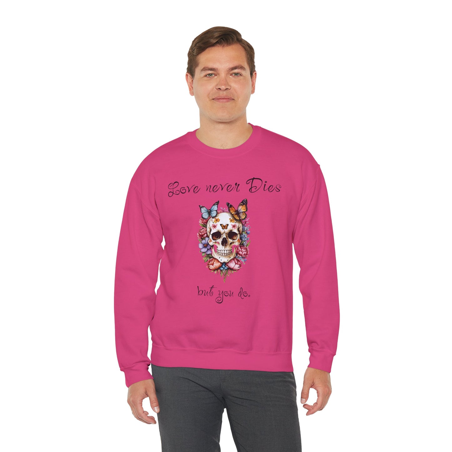 Skull Flowers Butterfly Sweatshirt with Funny Text 'Love Never Dies' - Valentine'sDayDesign, ValentineFunnyVibes