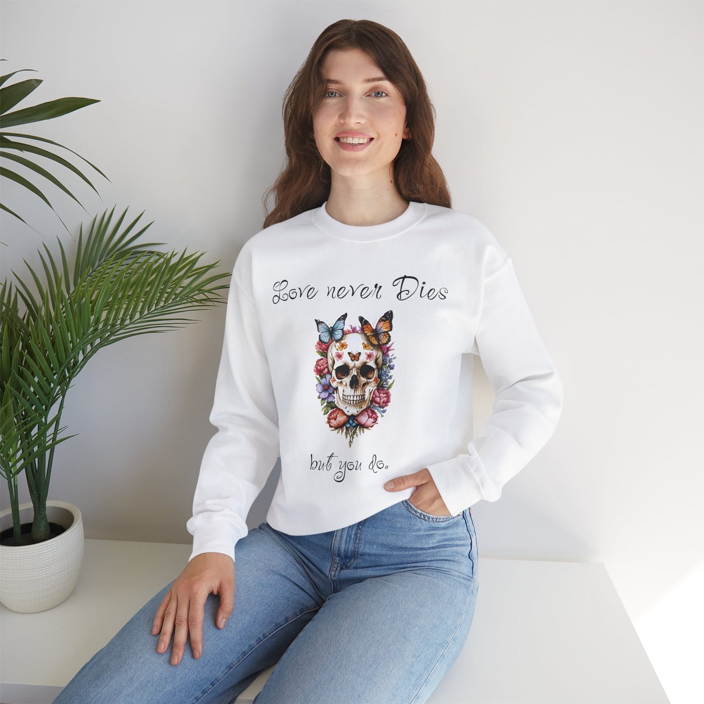 Skull Flowers Butterfly Sweatshirt with Funny Text 'Love Never Dies' - Valentine'sDayDesign, ValentineFunnyVibes