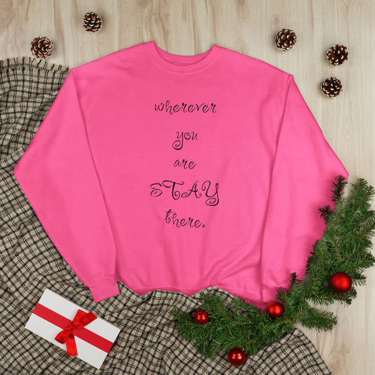 Unisex Sweatshirt 'Wherever You Are Stay There' ValentineQuotes, ValentineSweatshirts, FunnyValentine'sDay