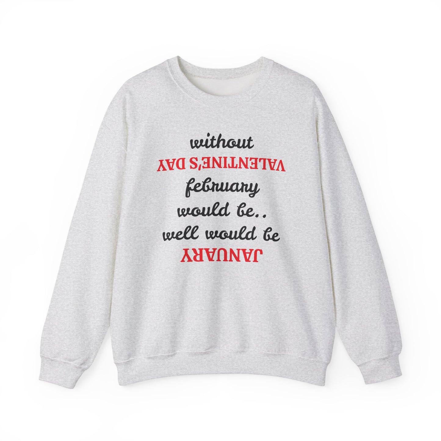 Unisex Crewneck Sweatshirt - Funny Valentine's Day Quote