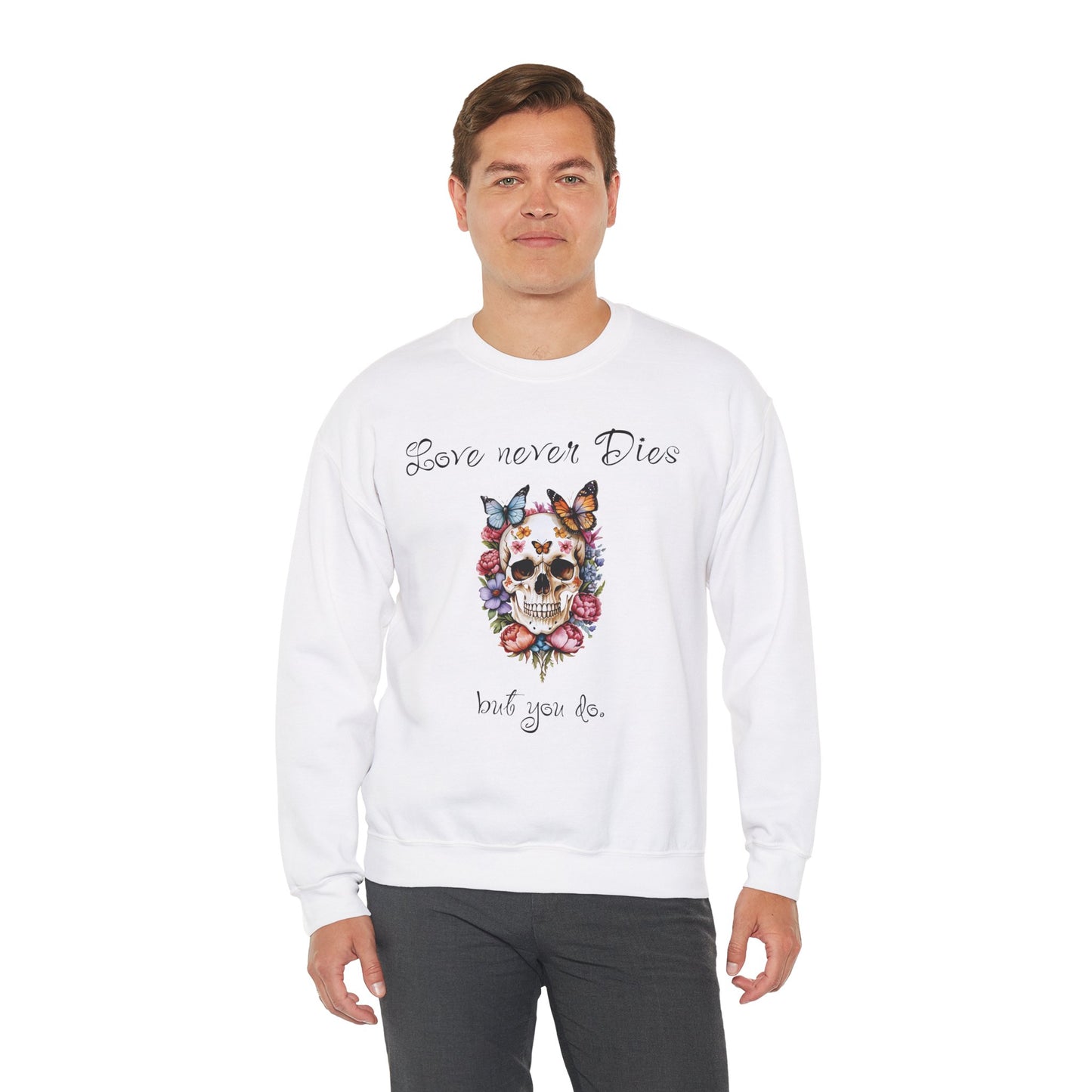 Skull Flowers Butterfly Sweatshirt with Funny Text 'Love Never Dies' - Valentine'sDayDesign, ValentineFunnyVibes