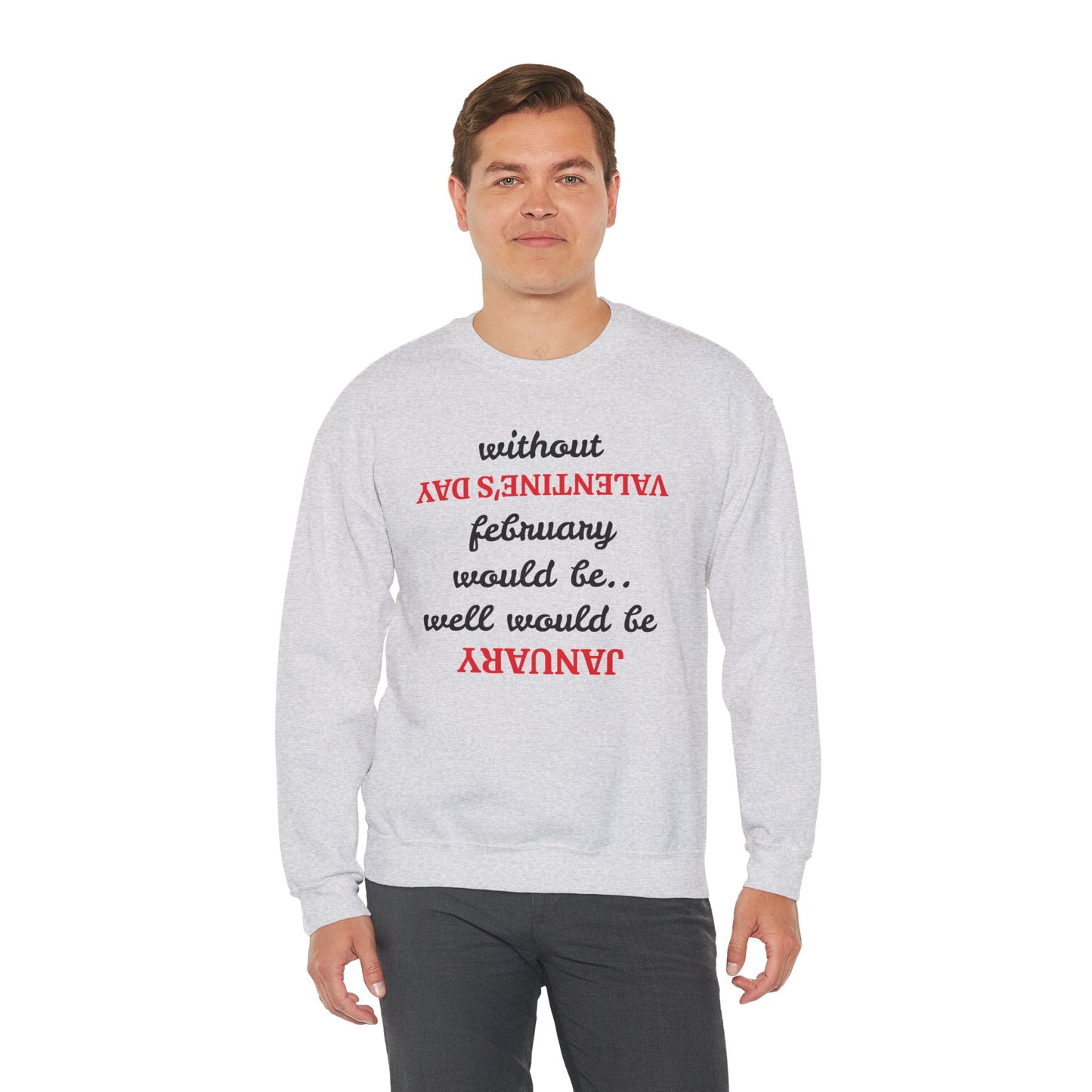 Unisex Crewneck Sweatshirt - Funny Valentine's Day Quote