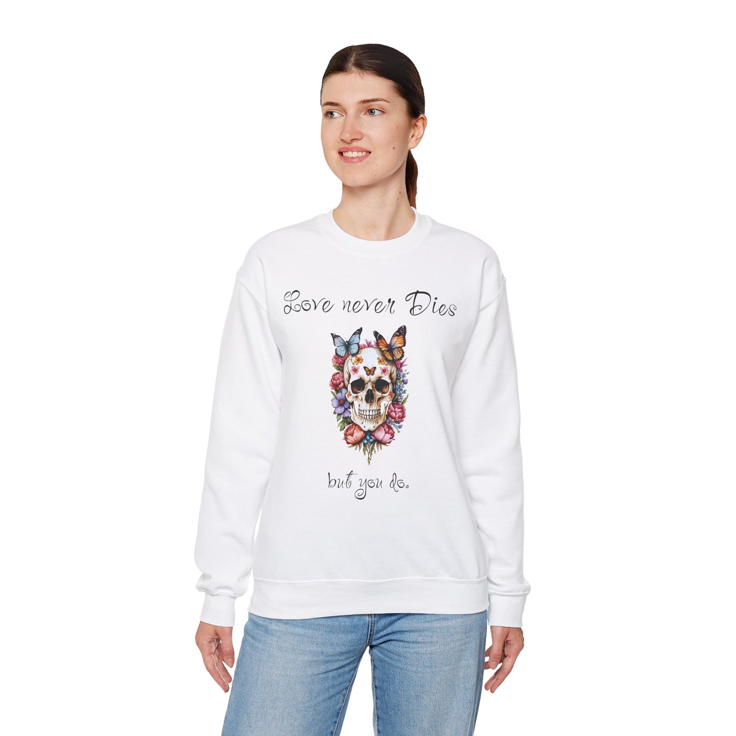 Skull Flowers Butterfly Sweatshirt with Funny Text 'Love Never Dies' - Valentine'sDayDesign, ValentineFunnyVibes