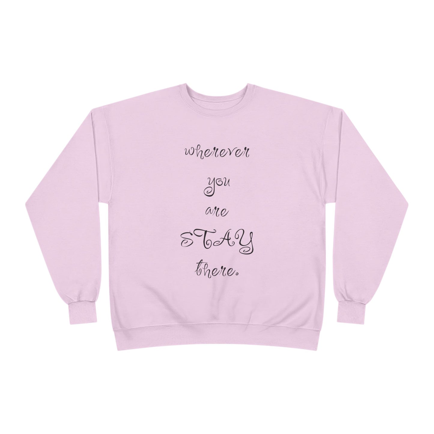 Unisex Sweatshirt 'Wherever You Are Stay There' ValentineQuotes, ValentineSweatshirts, FunnyValentine'sDay