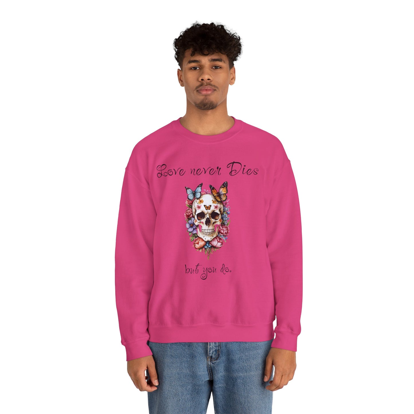 Skull Flowers Butterfly Sweatshirt with Funny Text 'Love Never Dies' - Valentine'sDayDesign, ValentineFunnyVibes