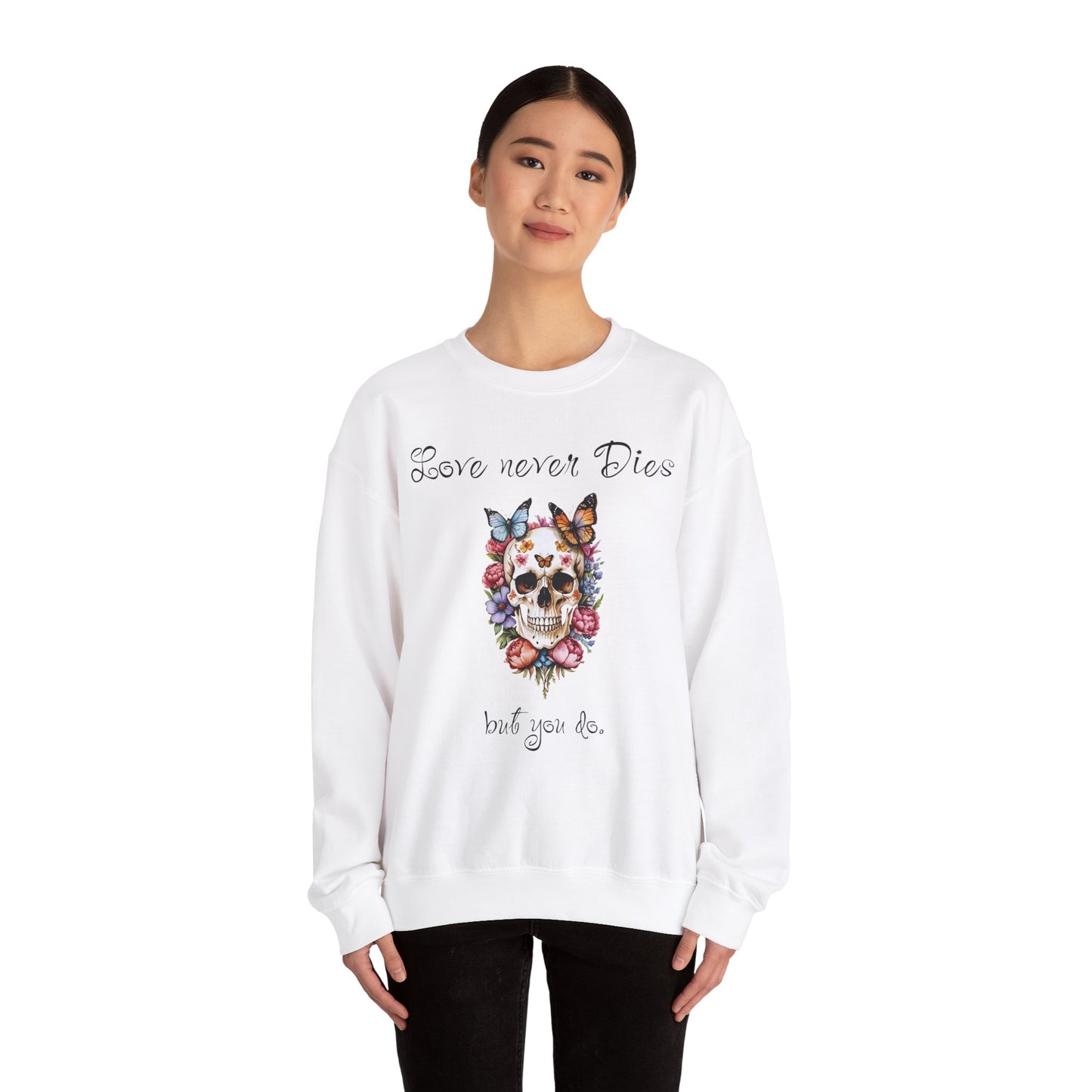 Skull Flowers Butterfly Sweatshirt with Funny Text 'Love Never Dies' - Valentine'sDayDesign, ValentineFunnyVibes