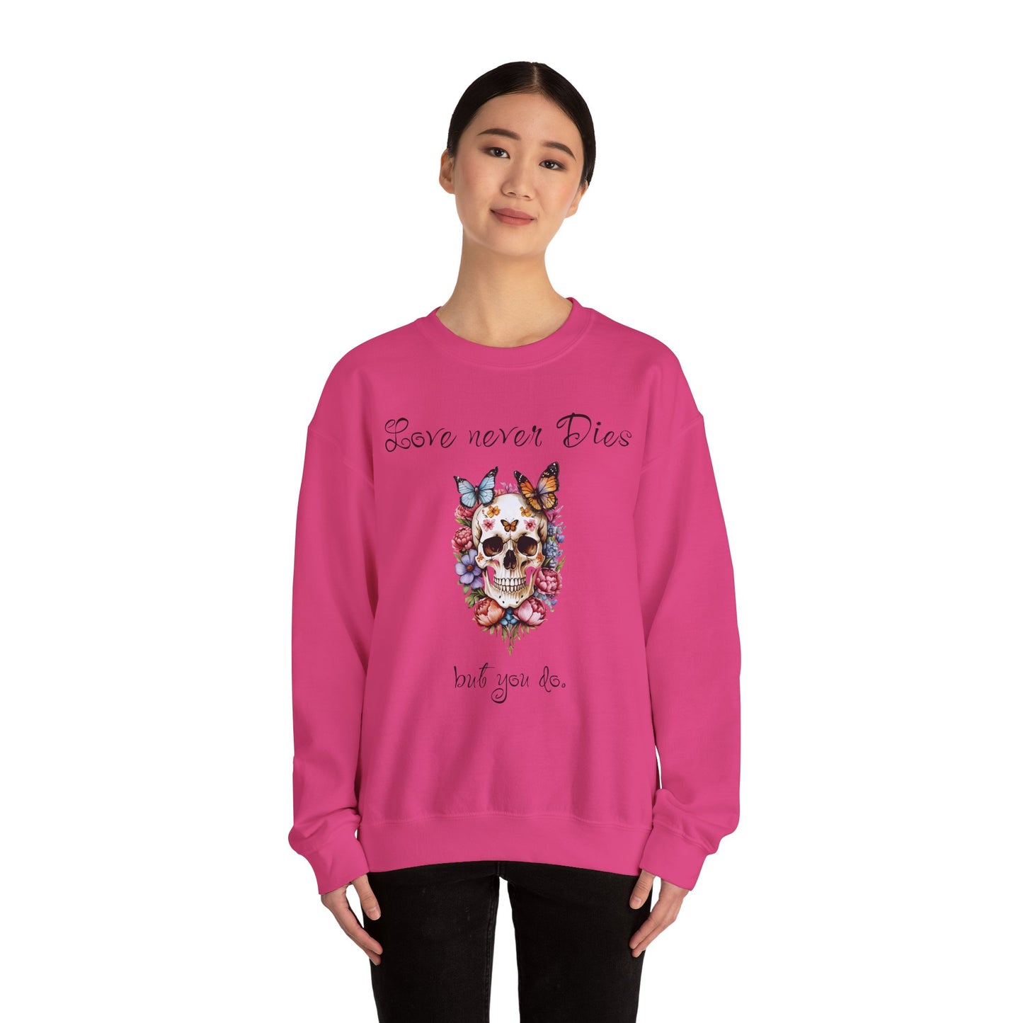 Skull Flowers Butterfly Sweatshirt with Funny Text 'Love Never Dies' - Valentine'sDayDesign, ValentineFunnyVibes