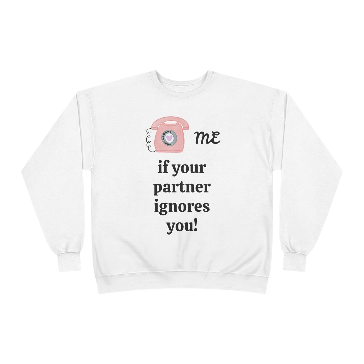 Funny Call Me Unisex EcoSmart Sweatshirt - ValentineDay, ValentineGift, Valentine'sSweatshirt