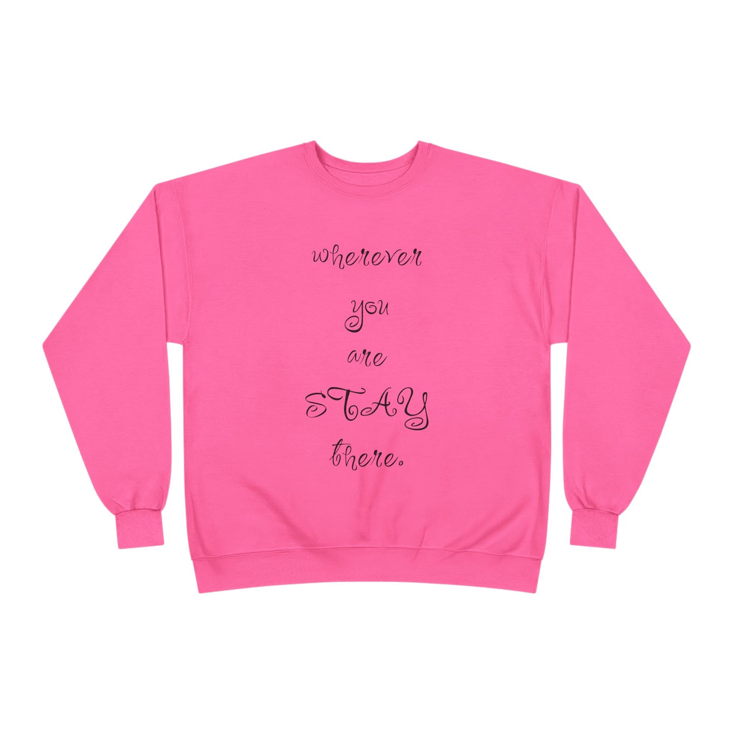 Unisex Sweatshirt 'Wherever You Are Stay There' ValentineQuotes, ValentineSweatshirts, FunnyValentine'sDay