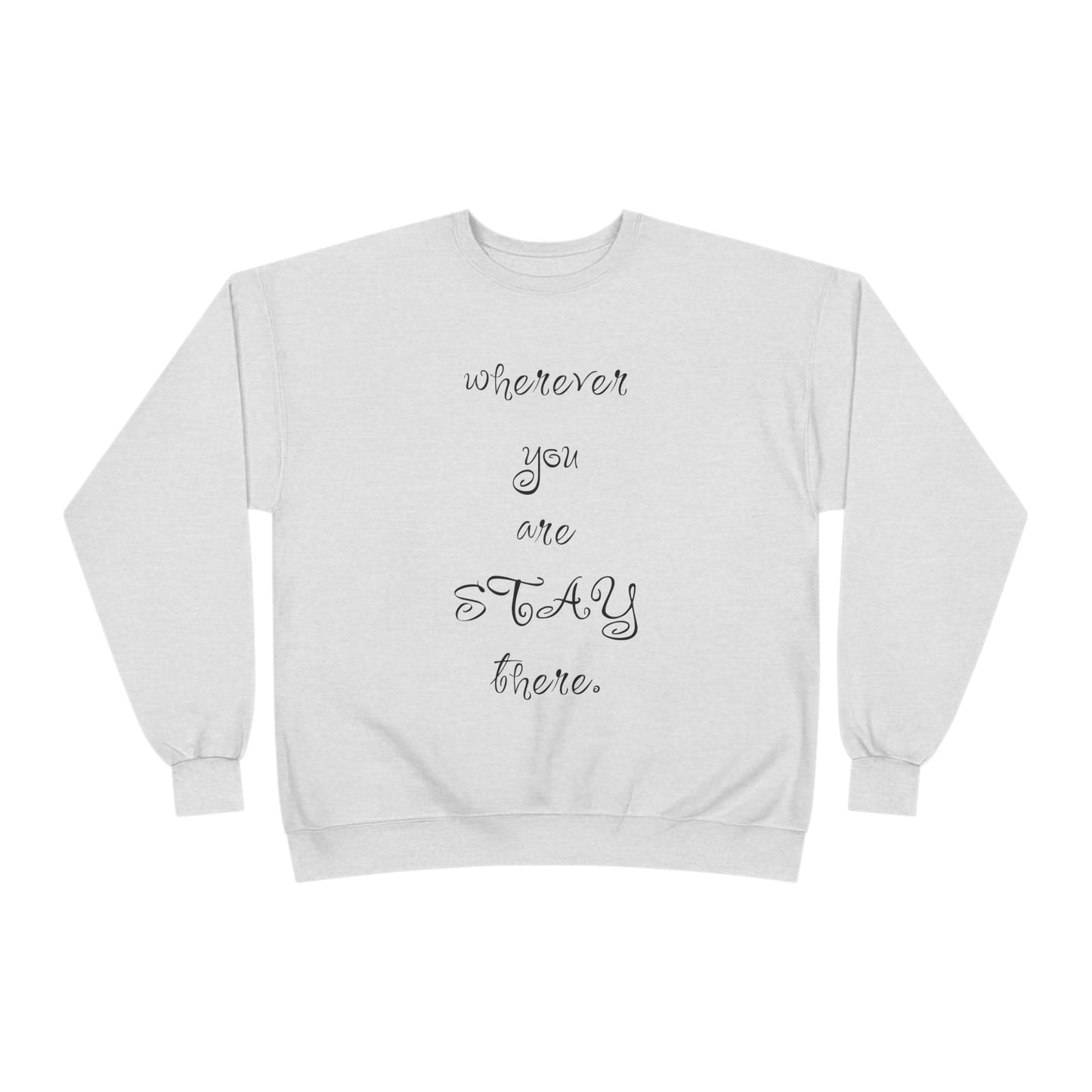 Unisex Sweatshirt 'Wherever You Are Stay There' ValentineQuotes, ValentineSweatshirts, FunnyValentine'sDay