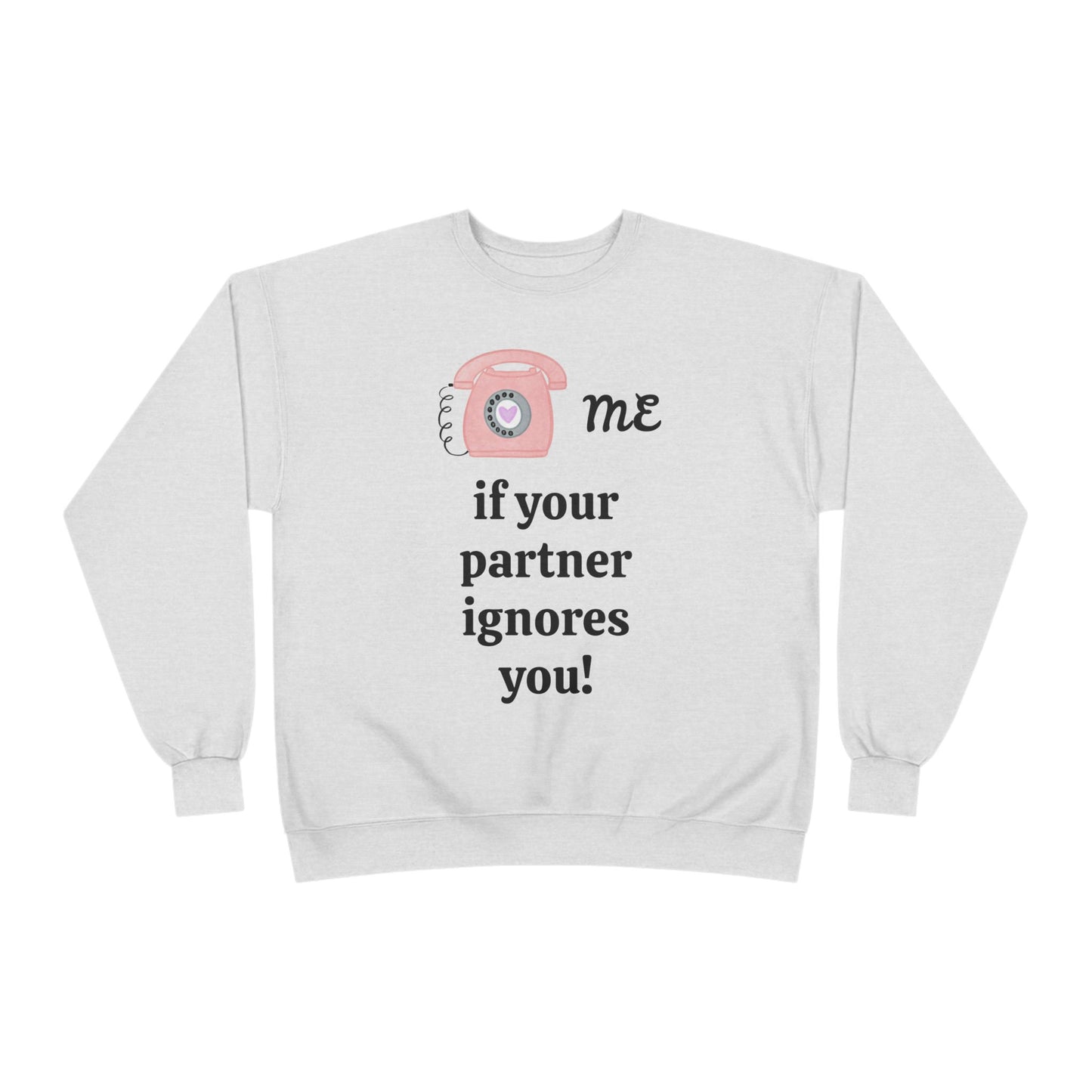 Funny Call Me Unisex EcoSmart Sweatshirt - ValentineDay, ValentineGift, Valentine'sSweatshirt