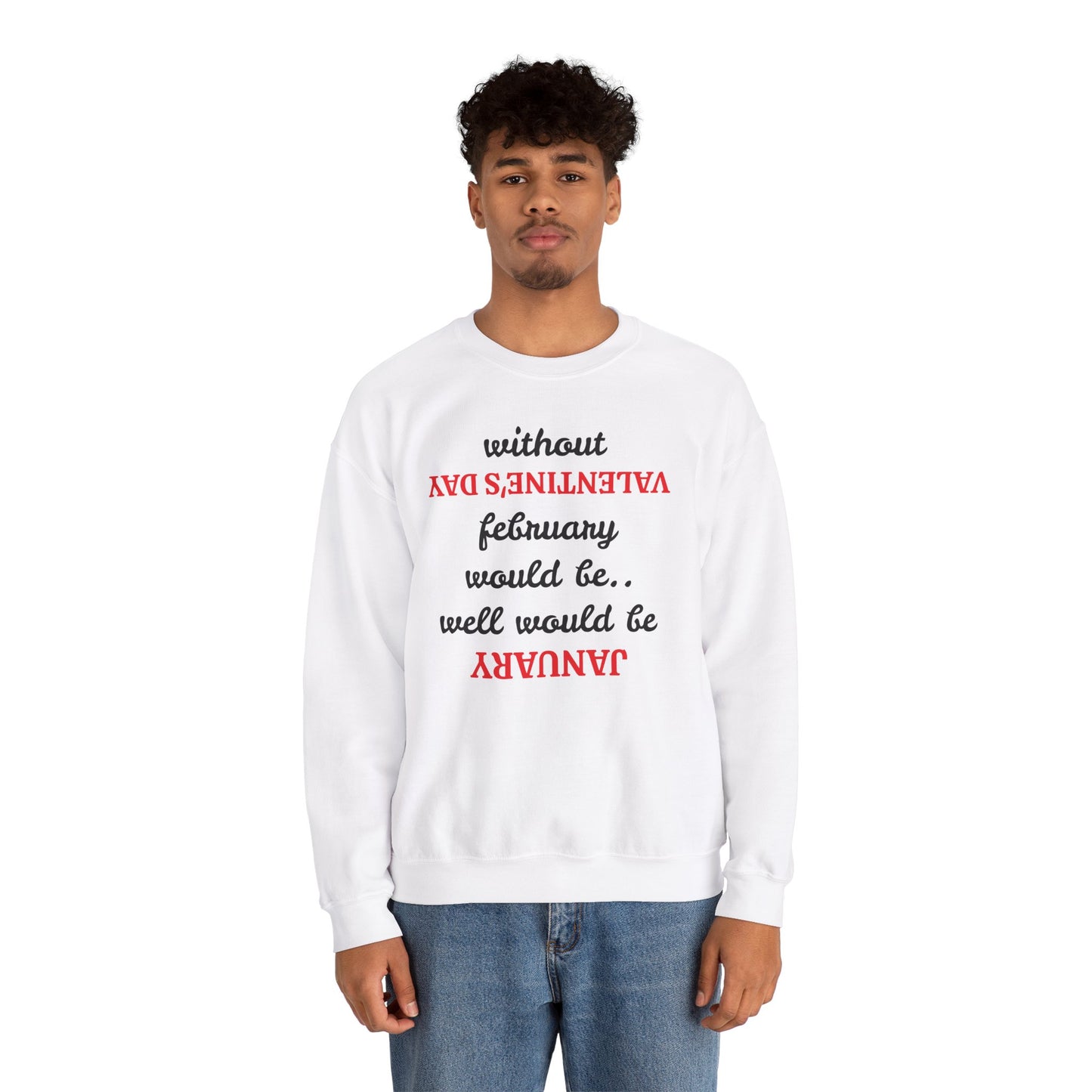 Unisex Crewneck Sweatshirt - Funny Valentine's Day Quote